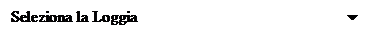 Text Box: Seleziona la Loggia                                                    6
